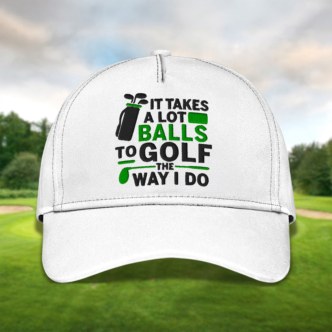 It Takes A Lot Balls To Golf The Way I Do Embroidered Baseball Cap, Golf Hat, Dad Golf Gift