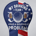 My Drinking Team Has A Golfing Problem Golf Head Cover, Golf Lover Gift, Golfer Gift